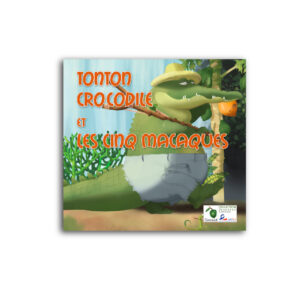 TONTON CROCODILE ET CINQ MACAQUE..