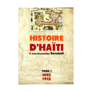 HISTOIRE D'HAITI TOME 1 (1492-1915)..