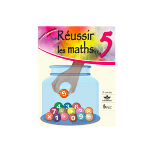REUSSIR LES MATHS #5 5EME ANNEE..